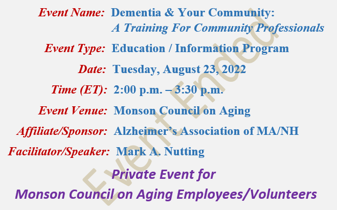 Dementia & Your Community: A Training For Community Professionals Mark A Nutting Speaker, Monson Council on Aging
